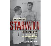 The Great Starvation Experiment Todd Tucker (Auteur)