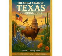 The Great State of Texas Coloring Book: A Scenic Coloring Journey Through Texas Landmarks, Wildlife, Big Skies & Western Heritage: Part of the Color ... Big Bend, Palo Duro Canyon, Texas Skylines
