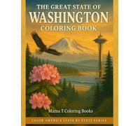 The Great State of Washington Coloring Book: Majestic wonders like Mount Rainier, Mount St. Helens, the North Cascades, Diablo Lake, and the Hoh Rain ... Puget Sound, San Juan Islands Seattle