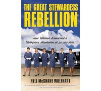 The Great Stewardess Rebellion: How Women Launched a Workplace Revolution at 30,000 Feet