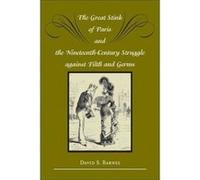 The Great Stink of Paris and the Nineteenth-Century Struggle against Filth and Germs - [Version Originale] Inconnu (Auteur)