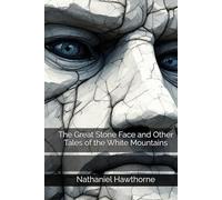 The Great Stone Face and Other Tales of the White Mountains