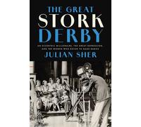 The Great Stork Derby An Eccentric Millionaire, the Great Depression, and the Women Who Raced to Make Babies - Julian Sher - House of Anansi Press - ebook (ePub) - Livre