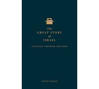 The Great Story of Israel: Election, Freedom, Holiness