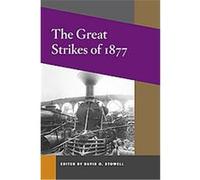 The Great Strikes of 1877, The Working Class in American History Series David O. Stowell (Auteur)