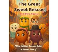 The Great Sweet Rescue: ""An Inspiring Seasoned Adventure-Building Empathy, Culture, and Curiosity Through Sweet Stories and Multicultural Fun”