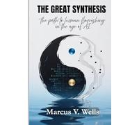 THE GREAT SYNTHESIS: the path to human flourishing in the age of AI