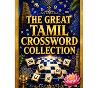 The Great Tamil Crossword Collection: Engaging Tamil Crosswords to Challenge Your Mind, Expand Your Vocabulary, and Enjoy Hours of Fun for Adults and Seniors