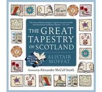 The Great Tapestry of Scotland by Alistair Moffat Alistair Moffat (Auteur)