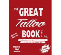 The Great Tattoo Book Vol 1. A-L Ultimate Tattoo Design resource: the book you always wanted to have... and you can always use