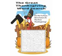 The Great Thanksgiving Wordsearch: Thanksgiving, Large Print, Easy To Read. Fun-filled word puzzle, Terrific Family Entertainment, 8.5x11 inches, 70 pages, 50+ Puzzles.. Great Gift For The Holidays