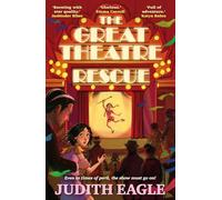 The Great Theatre Rescue: A show-stopping middle-grade adventure, perfect for fans of Hilary McKay and Katherine Rundell