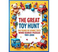 The Great Toy Hunt: 100 Years of Iconic Toys Word Search Puzzles (1901-2000): Most Popular Toys of the Year - 1 Century. Large Print, 8.5x11", Fun for All Ages.