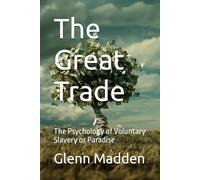 The Great Trade: The Psychology of Voluntary Slavery or Paradise