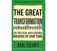 The Great Transformation: The Political and Economic Origins of Our Time