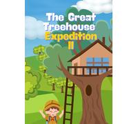 THE GREAT TREEHOUSE EXPEDITION II: THE ADVANTURE OF TONY CONTINUES
