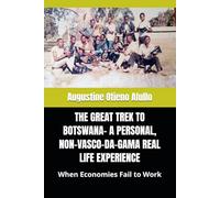 THE GREAT TREK TO BOTSWANA- A PERSONAL, NON-VASCO-DA-GAMA REAL LIFE EXPERIENCE: When Economies Fail to Work