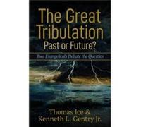 The Great Tribulation : Past or Future? Thomas Ice , Gentry Jr Kenneth L (Auteur)
