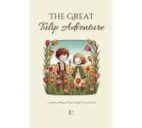 The Great Tulip Adventure And More Bilingual Dutch-English Stories For Kids