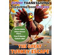 The Great Turkey Escape: 30 Hilarious Ways to Avoid Becoming Thanksgiving Dinner: A Funny Coloring Book for Kids Ages 3-8 Featuring 30 Silly Turkey Disguises - Limited-Time Launch Price!