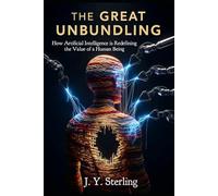The Great Unbundling: How Artificial Intelligence is Redefining the Value of a Human Being