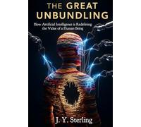 The Great Unbundling: How Artificial Intelligence is Redefining the Value of a Human Being