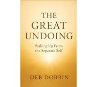 The Great Undoing: Waking Up From the Separate Self
