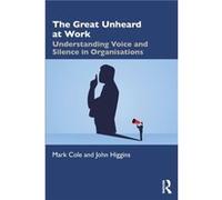 The Great Unheard at Work by John Higgins John Higgins (Auteur)