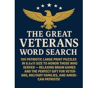The Great Veterans Word Search: 100 Patriotic Large Print Puzzles in 8.5x11 Size to Honor Those Who Served - Relaxing Brain Games and the Perfect Gift ... Military Families, and American Patriots!