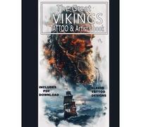 The Great Vikings Tattoo Book Hyper-Realistic Norse Tattoo Designs: Exquisite Viking Tattoo Designs In Color And Grayscale For Tattoo Sleeve