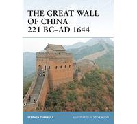 The Great Wall of China 221 BC-AD 1644, Fortress Series Stephen Turnbull (Auteur)