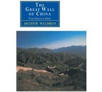 The Great Wall of China from History to Myth, Cambridge Studies in Chinese History, Literature, and Institutions Arthur Waldron (Auteur)
