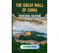 THE GREAT WALL OF CHINA HIKING GUIDE