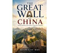 The Great Wall of China: Secrets Behind the World's Greatest Fortress