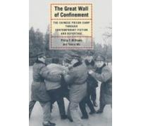 The Great Wall Of Confinement - The Chinese Prison Camp Through Contemporary Fiction And Reportage