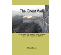 The Great Wall: & The Great Wall Revisited: Poesy from the Shadows of the Great Wall of China