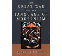 The Great War And The Language Of Modernism
