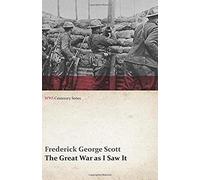 The Great War As I Saw It (Wwi Centenary Series)