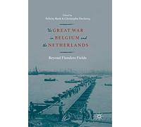 The Great War In Belgium And The Netherlands