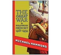 The Great War In Hollywood Memory, 1918-1939