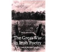 The Great War in Irish Poetry Fran Brearton (Auteur)