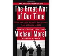 The Great War of Our Time: The Cia's Fight Against Terrorism--From Al Qa'ida to Isis - [Version Originale] Michael Morell, Bill Harlow (Auteur)