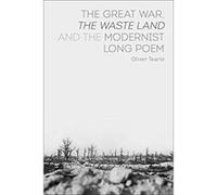 The Great War, The Waste Land and the Modernist Long Poem - [Version Originale] Inconnu (Auteur)