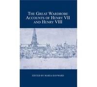 The Great Wardrobe Accounts of Henry VII and Henry VIII The Great Wardrobe Accounts of Henry VII and Henry VIII (Auteur)