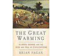 The Great Warming: Climate Change and the Rise and Fall of Civilizations