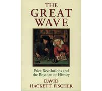 David Hackett Fischer – The Great Wave – Price Revolutions and the Rhythm of History