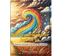The Great Weather Inside Us - A Journey Through Emotions And Feelings
