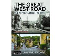 The Great West Road: The A4 From London to Bath: Then & Now
