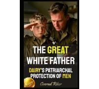 The Great White Father: Dairy's Patriarchal Protection of Men
