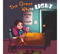 The Great White Light: A Magical Bedtime Adventure with Charley, Baby Bear, and Robbie the Rabbit